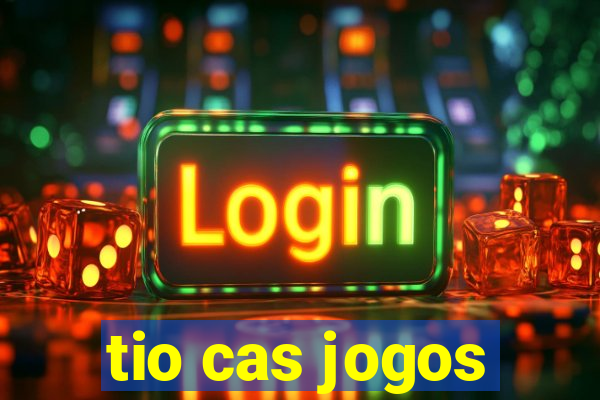 tio cas jogos